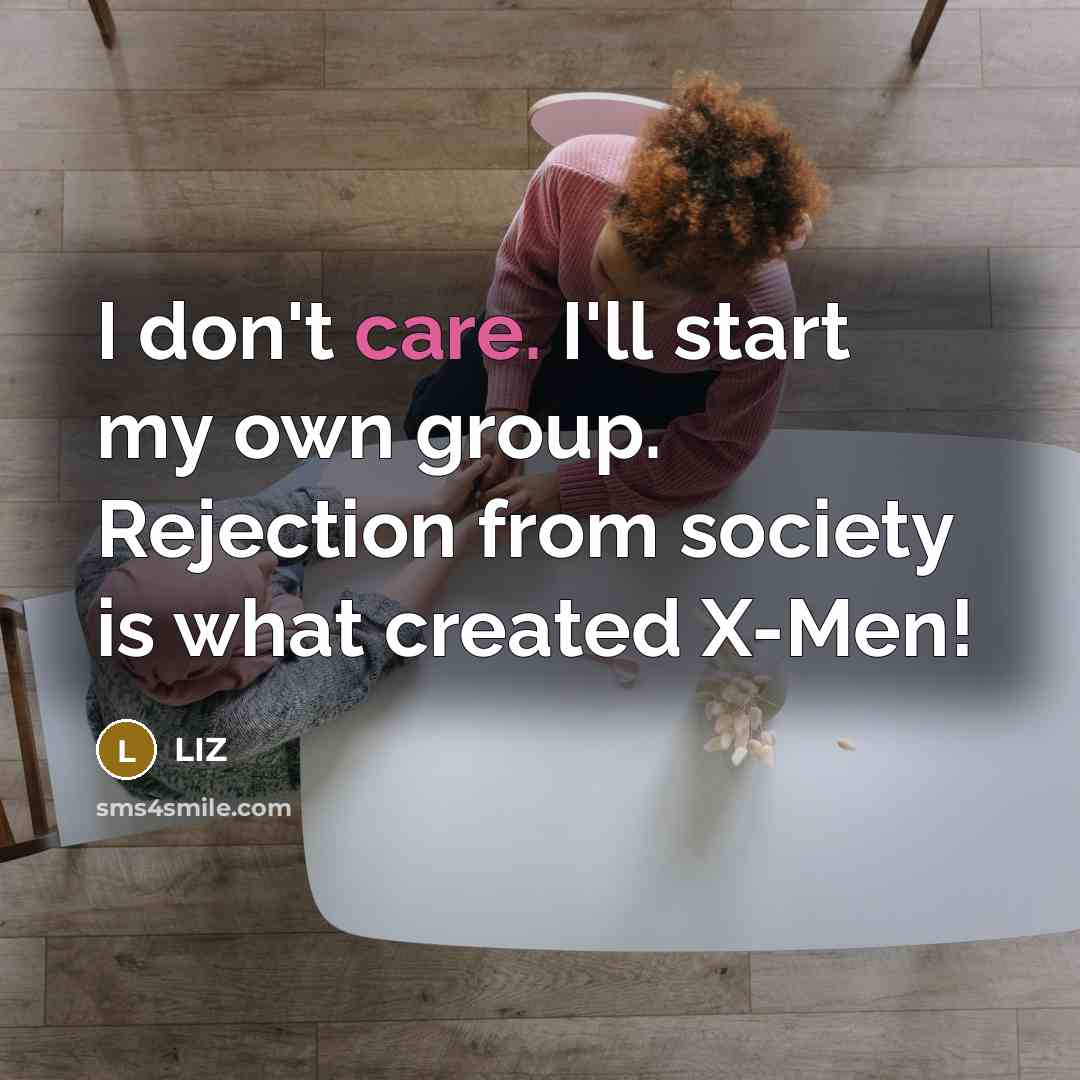 “I don't care. I'll start my own group. Rejection from…” quote by LIZ
