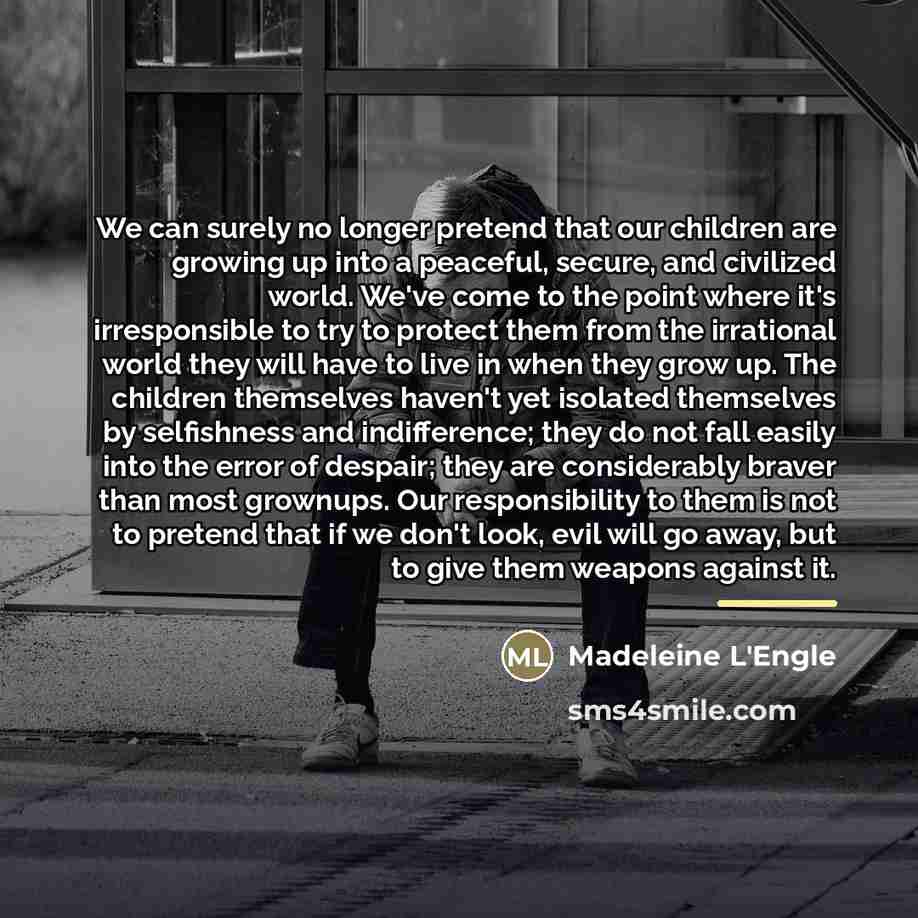 “We can surely no longer pretend that our children are…” quote by Madeleine L'Engle