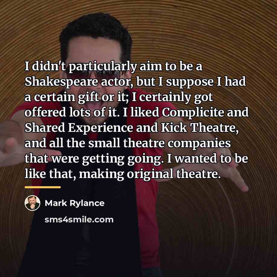 “I didn't particularly aim to be a Shakespeare actor, but…” quote by Mark Rylance