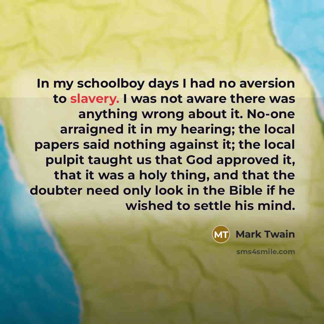 “In my schoolboy days I had no aversion to slavery.…” quote by Mark Twain