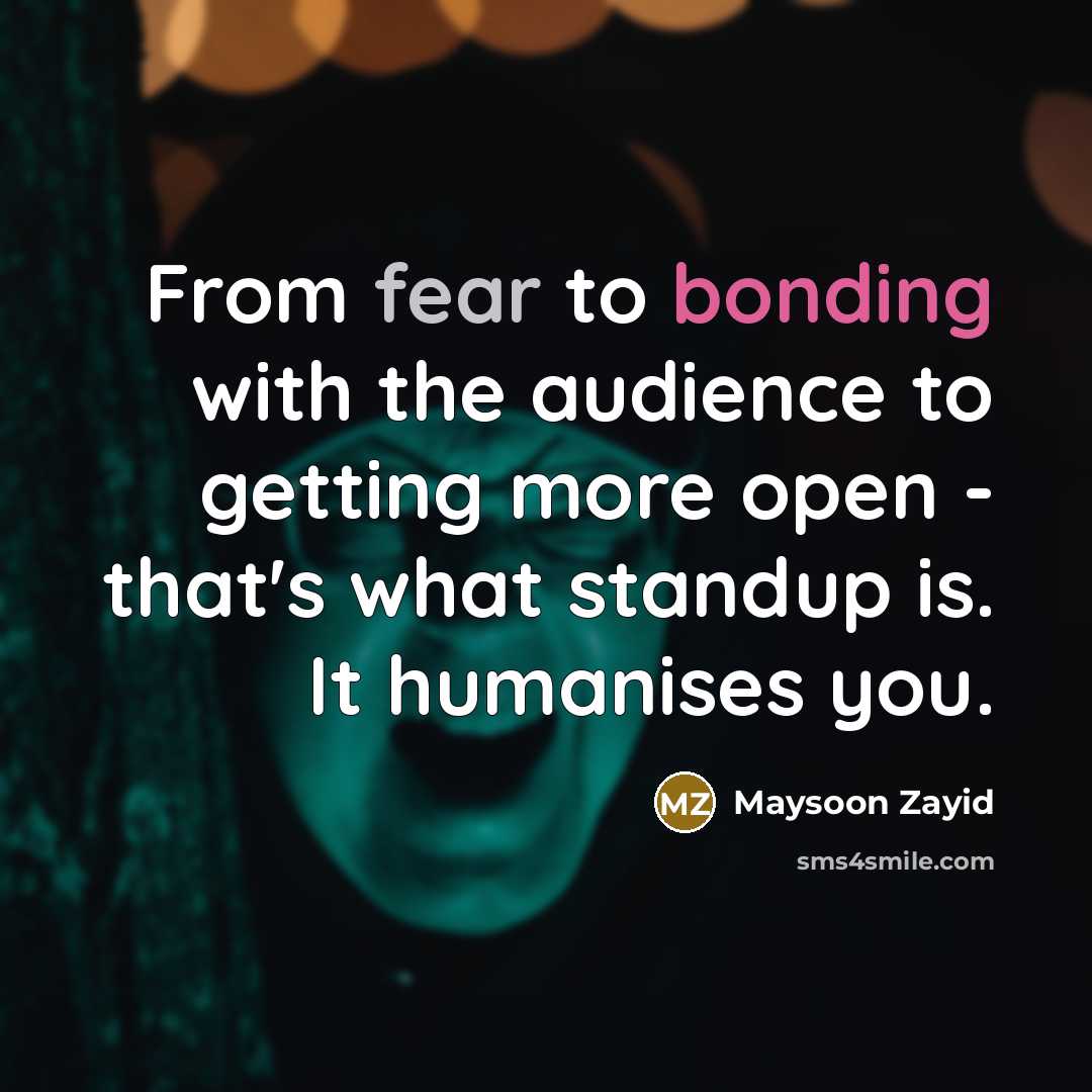 “From fear to bonding with the audience to getting more…” quote by Maysoon Zayid