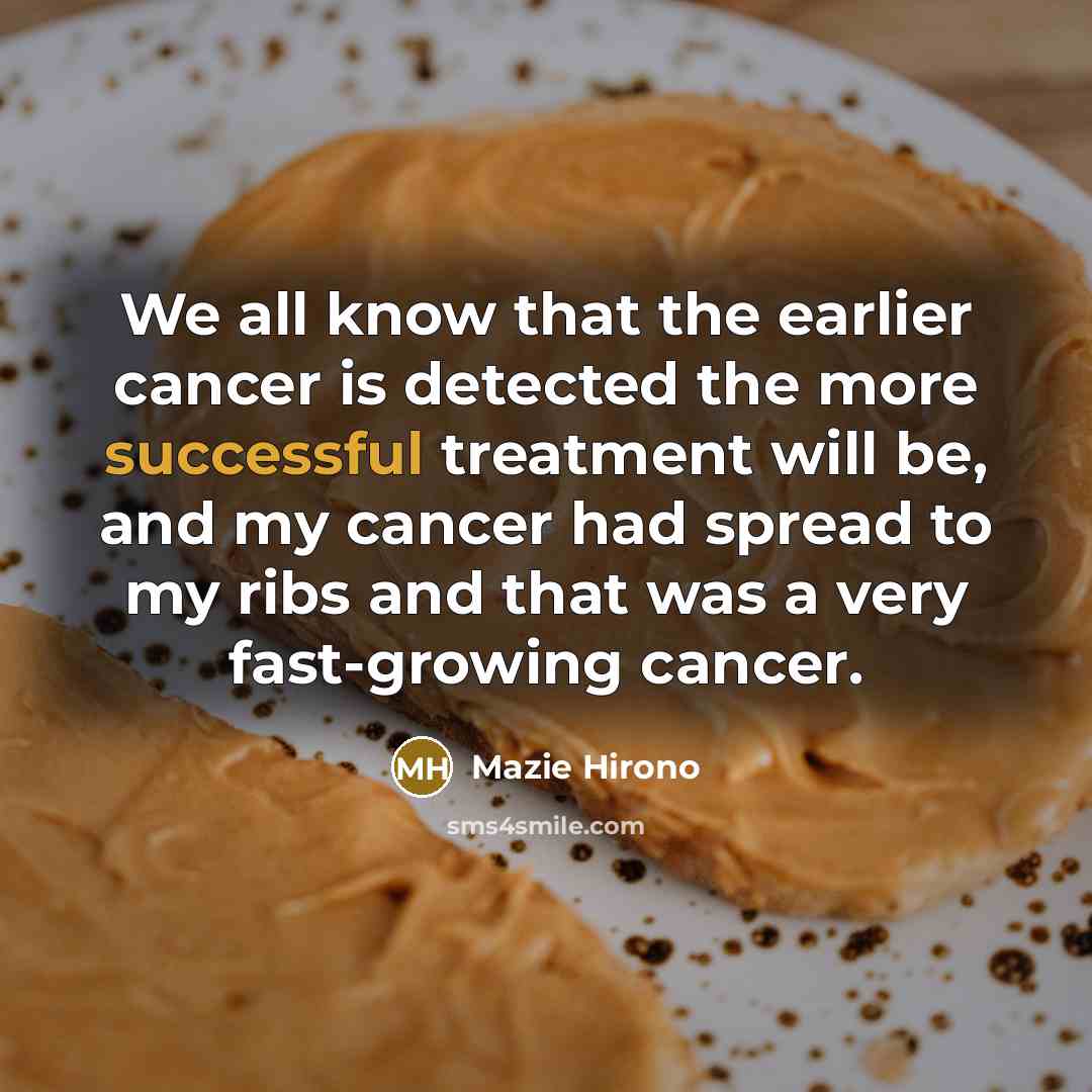 “We all know that the earlier cancer is detected the…” quote by Mazie Hirono