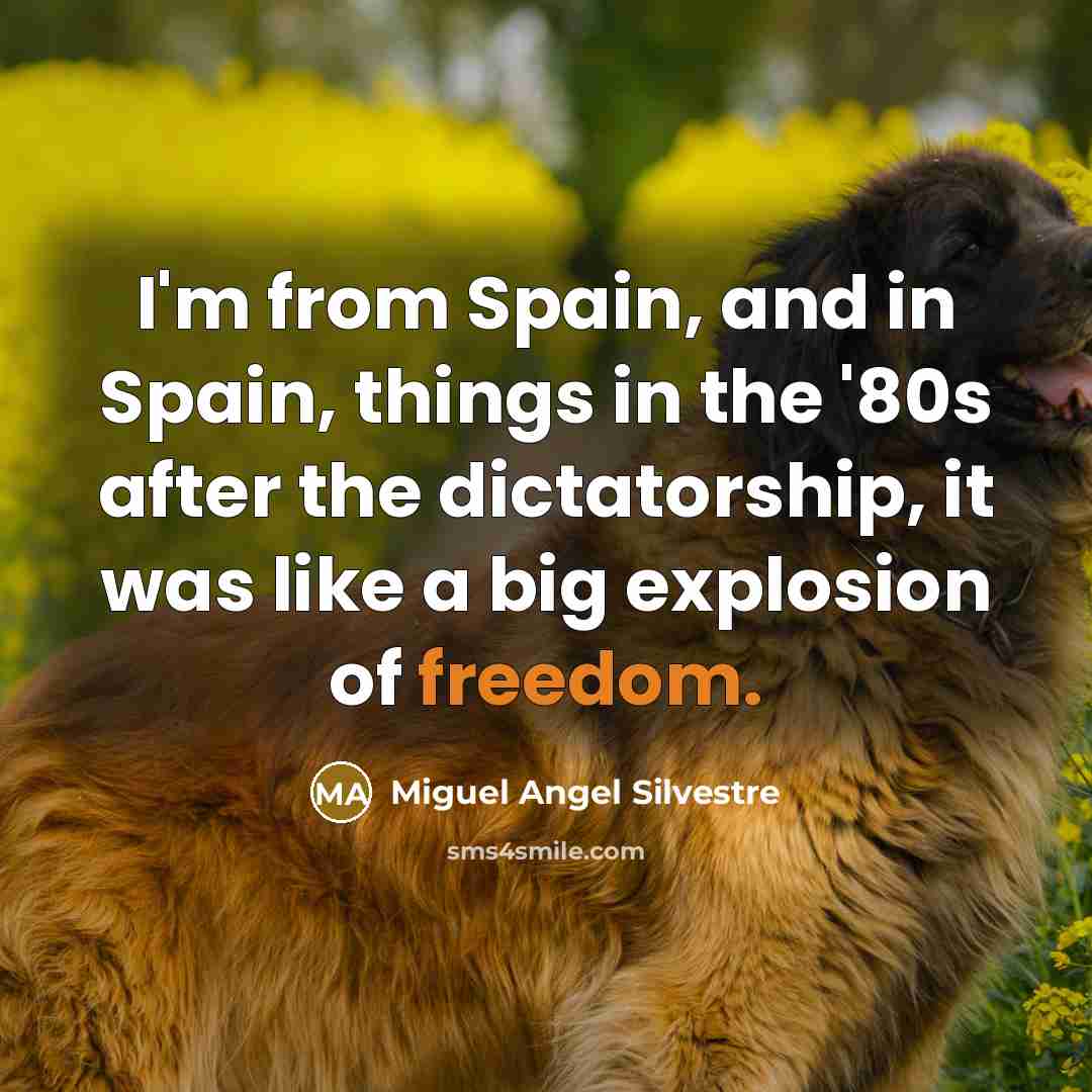 “I'm from Spain, and in Spain, things in the '80s…” quote by Miguel Angel Silvestre