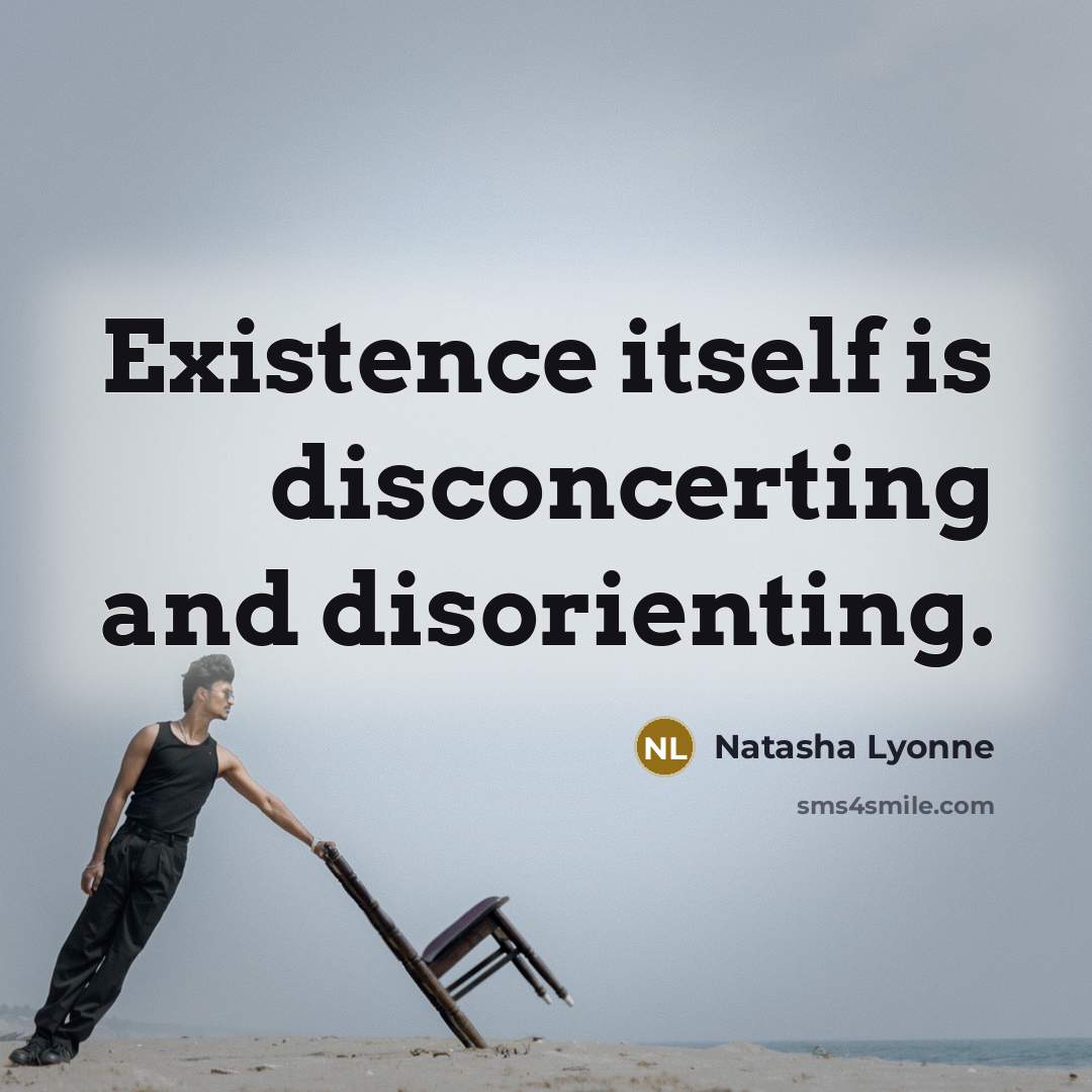 “Existence itself is disconcerting and disorienting.…” quote by Natasha Lyonne