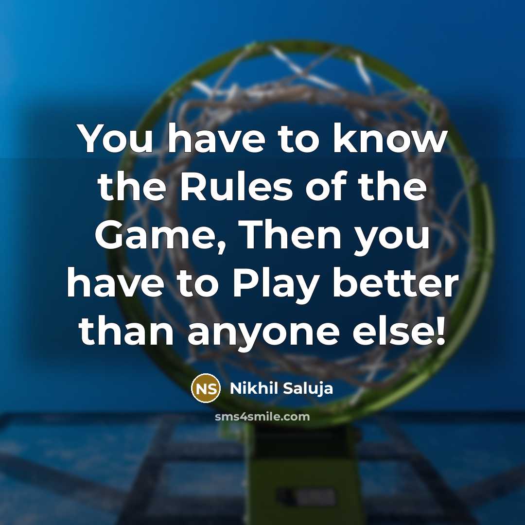 “You have to know the Rules of the Game, Then…” quote by Nikhil Saluja