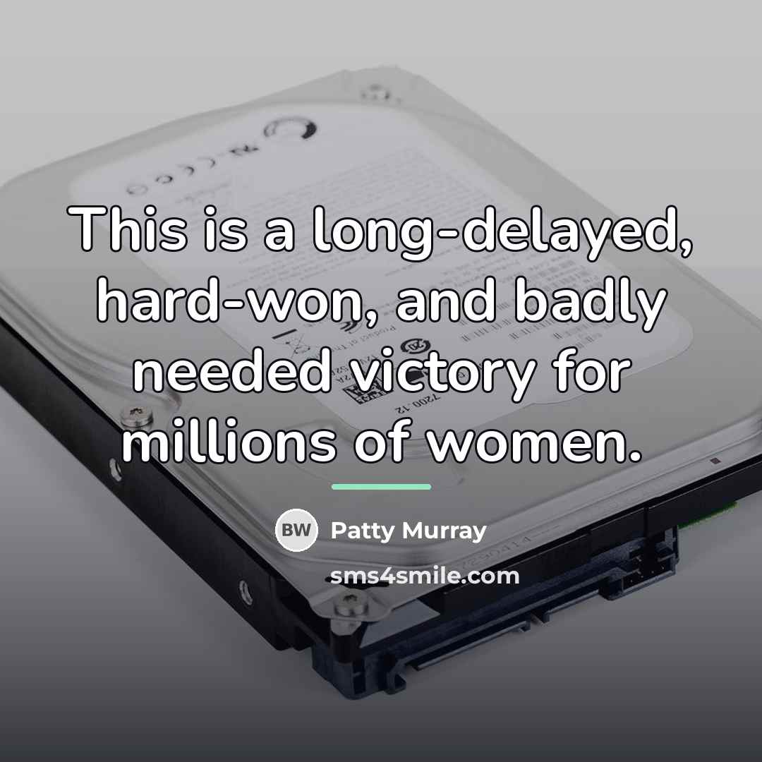 “This is a long-delayed, hard-won, and badly needed victory for…” quote by Patty Murray