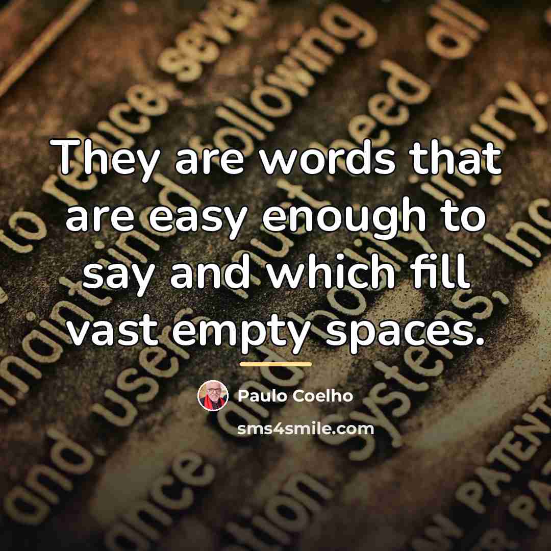 “They are words that are easy enough to say and…” quote by Paulo Coelho