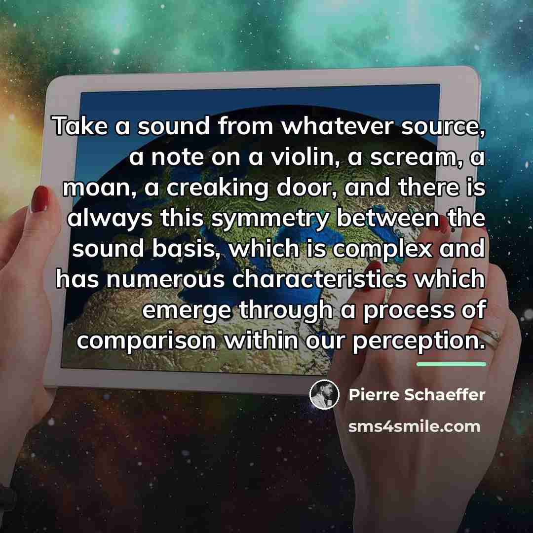 “Take a sound from whatever source, a note on a…” quote by Pierre Schaeffer