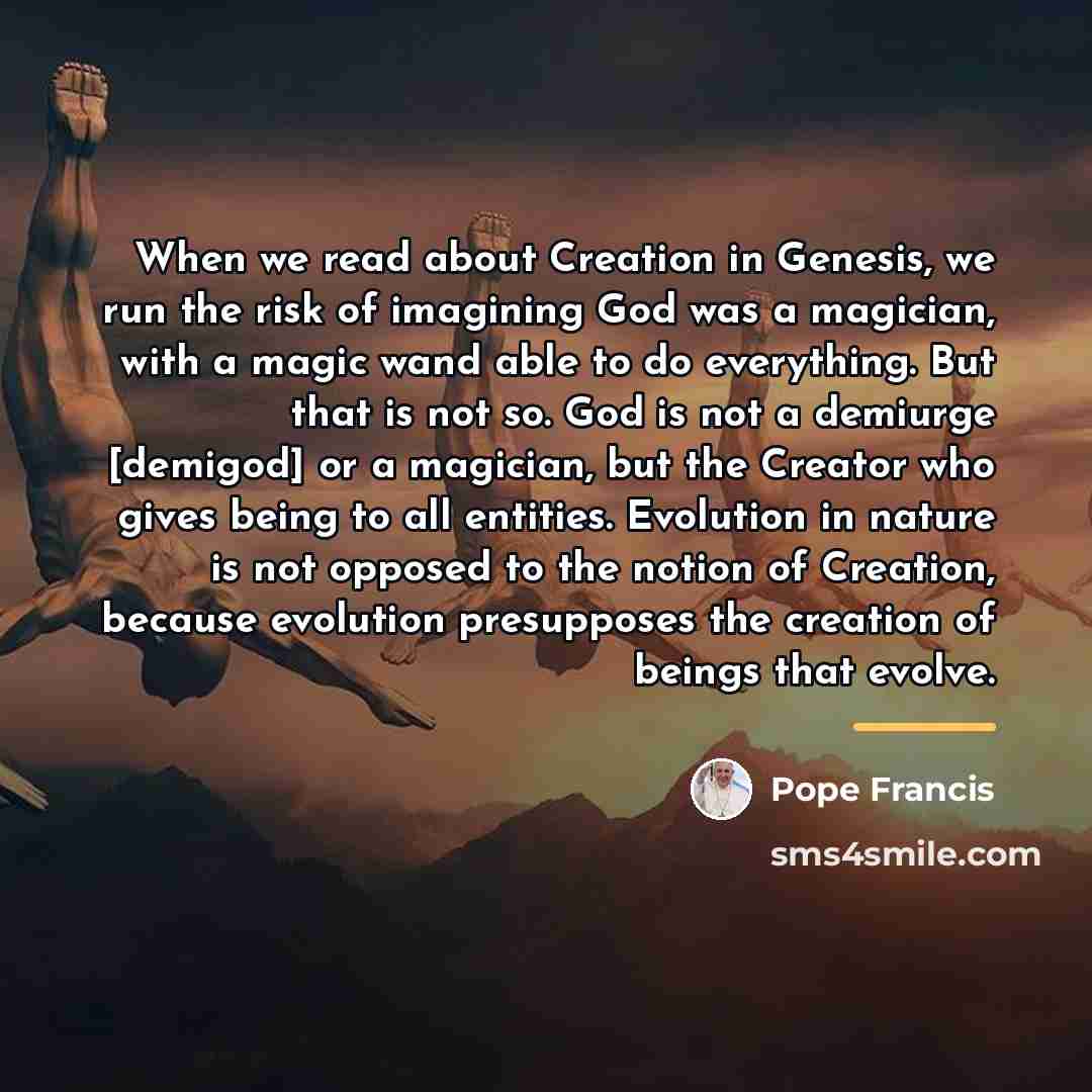 “When we read about Creation in Genesis, we run the…” quote by Pope Francis