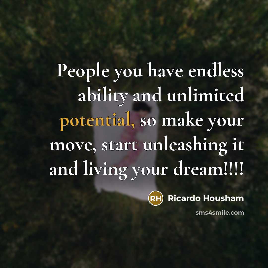 “People you have endless ability and unlimited potential, so make…” quote by Ricardo Housham