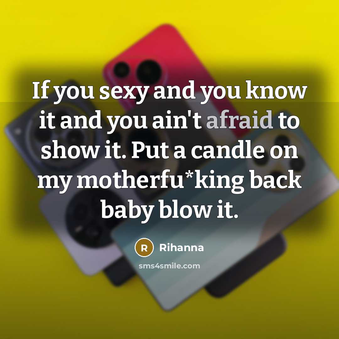 “If you sexy and you know it and you ain't…” quote by Rihanna