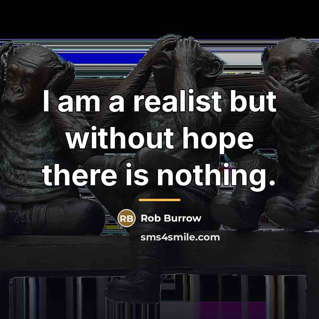“I am a realist but without hope there is nothing.…” quote by Rob Burrow