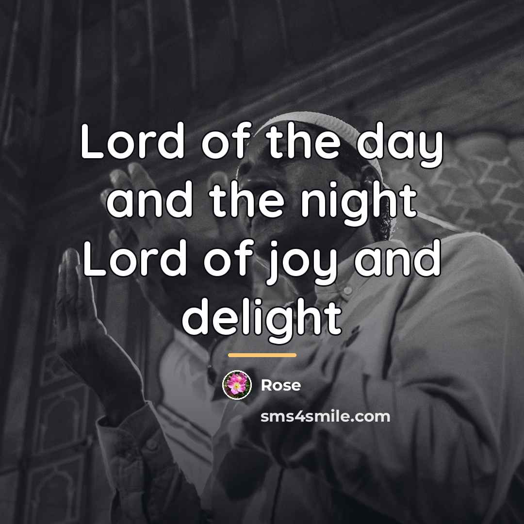 “Lord of the day and the night Lord of joy…” quote by Rose