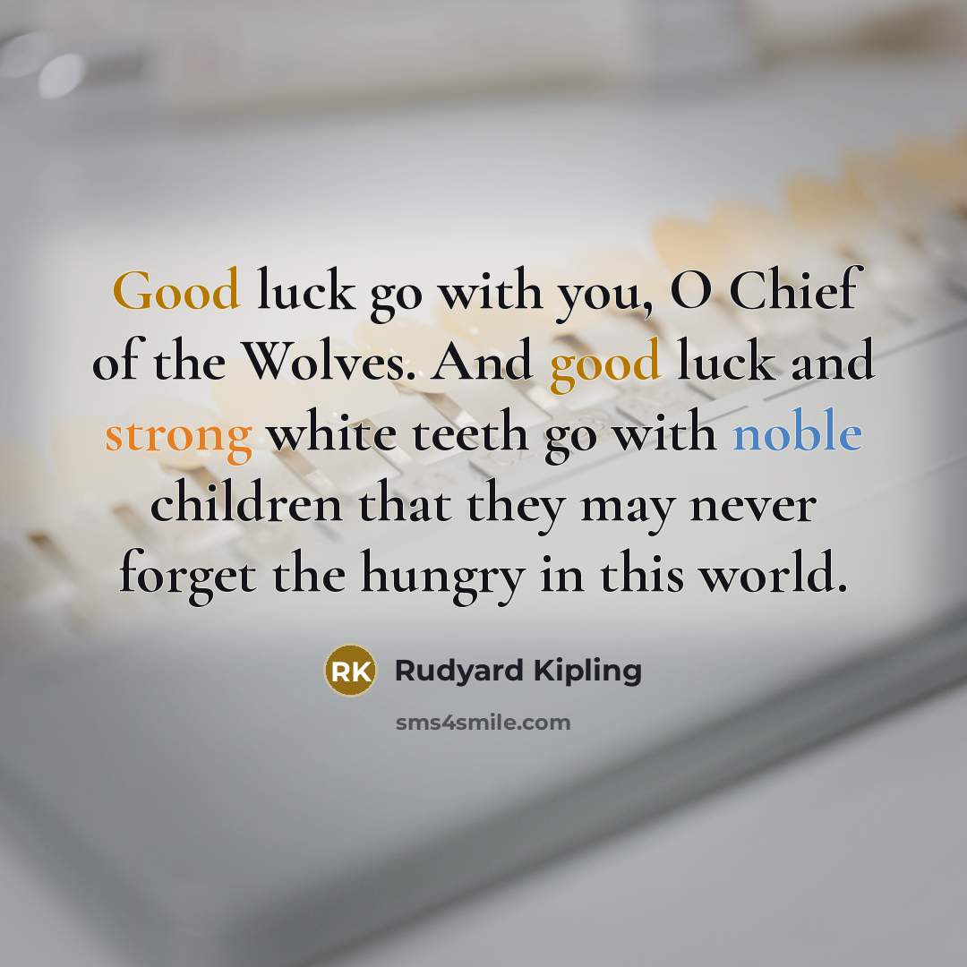 “Good luck go with you, O Chief of the Wolves.…” quote by Rudyard Kipling