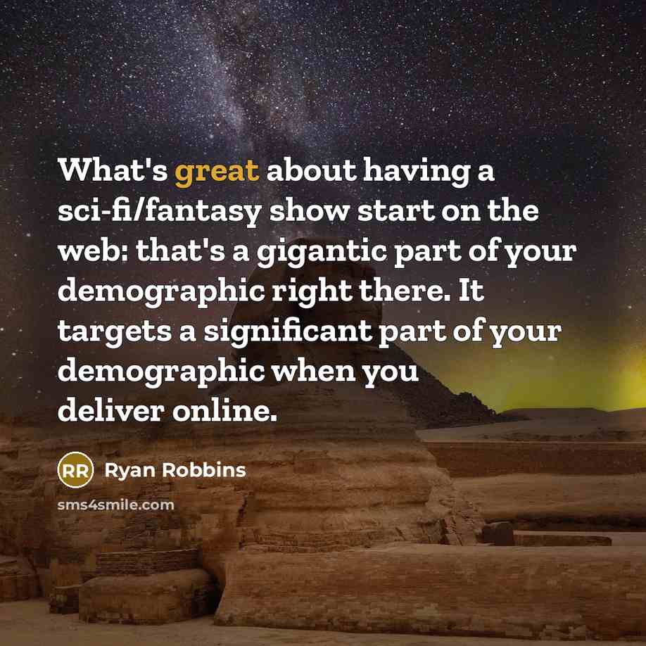 “What's great about having a sci-fi/fantasy show start on the…” quote by Ryan Robbins