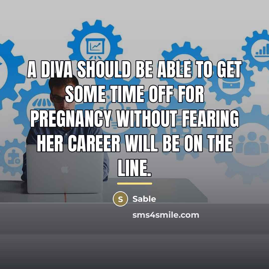 “A diva should be able to get some time off…” quote by Sable