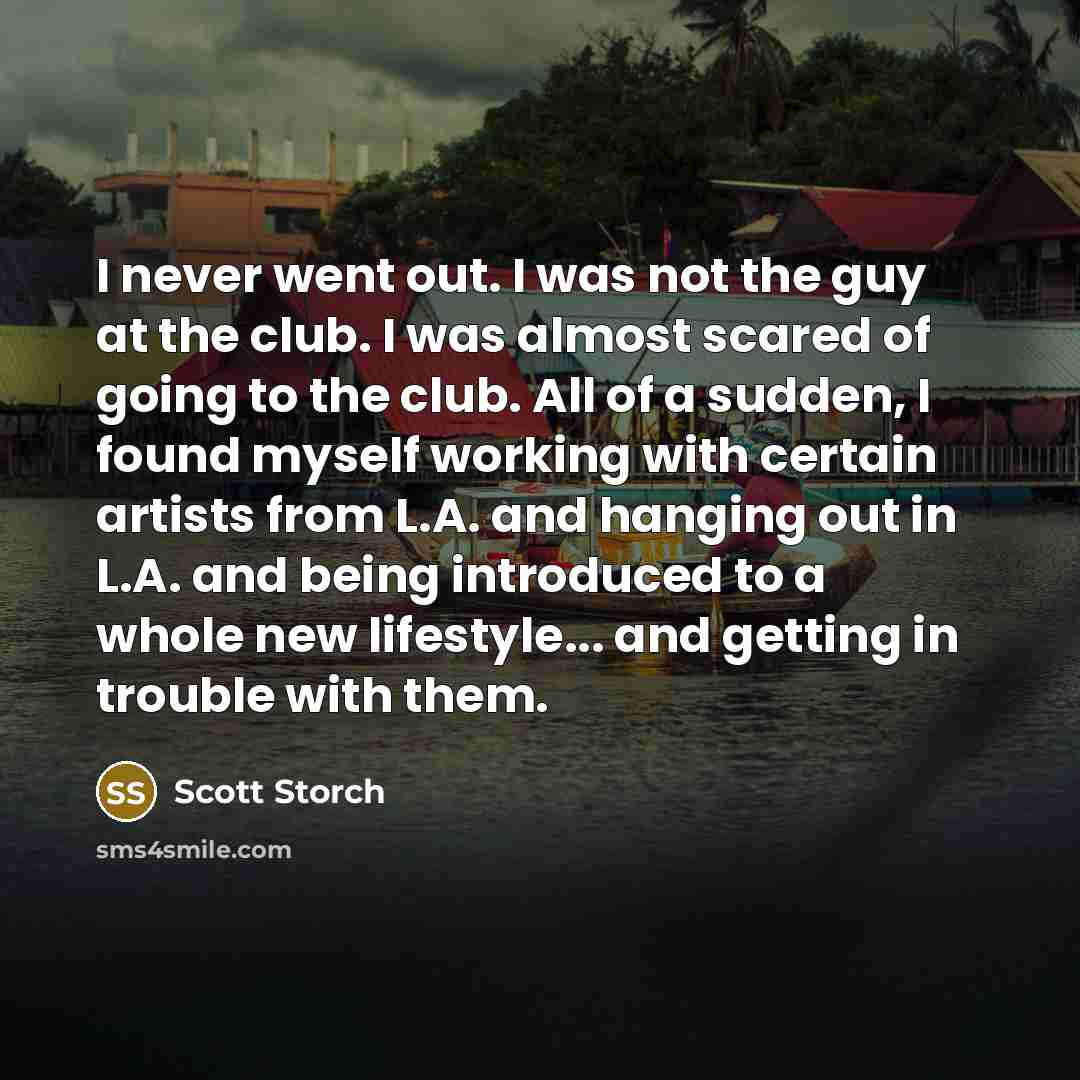 “I never went out. I was not the guy at…” quote by Scott Storch