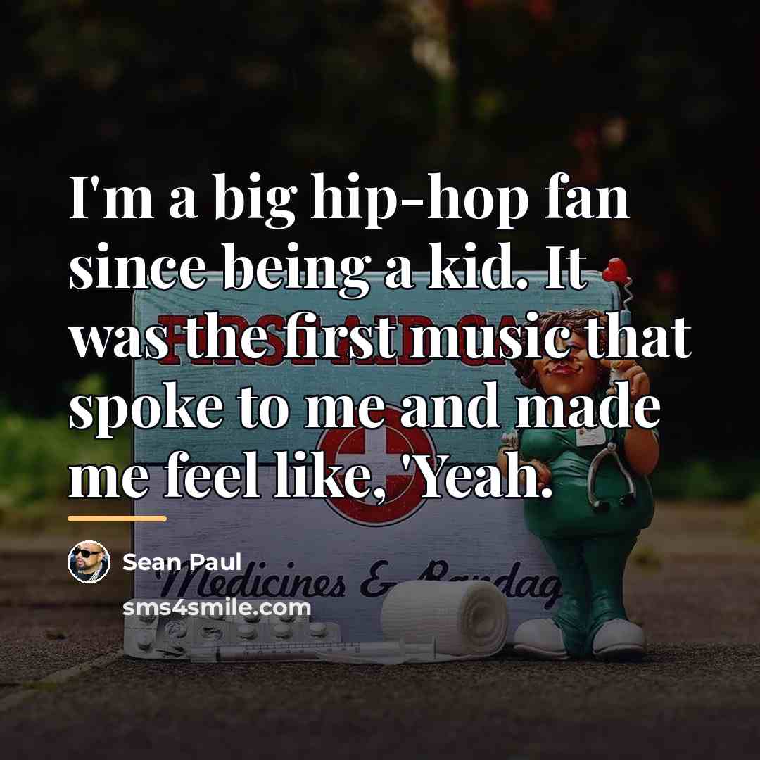 “I'm a big hip-hop fan since being a kid. It…” quote by Sean Paul