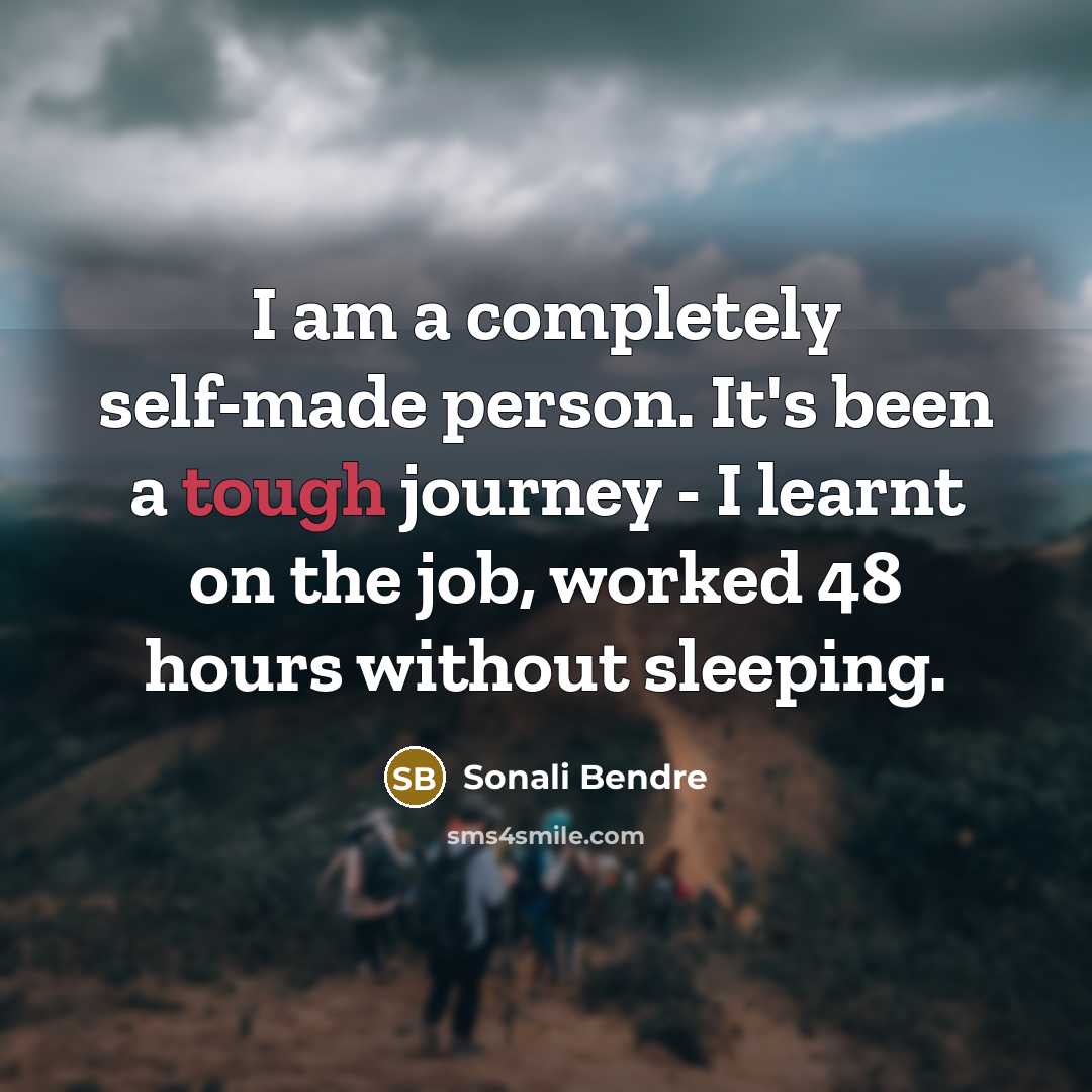 “I am a completely self-made person. It's been a tough…” quote by Sonali Bendre