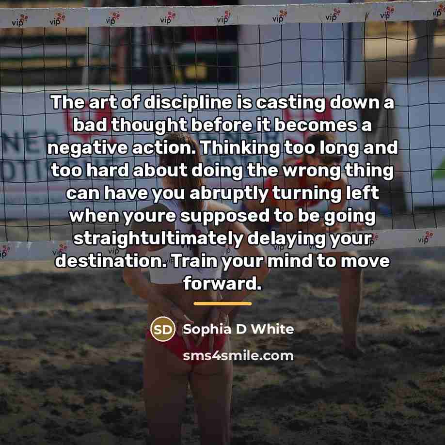 “The art of discipline is casting down a bad thought…” quote by Sophia D White
