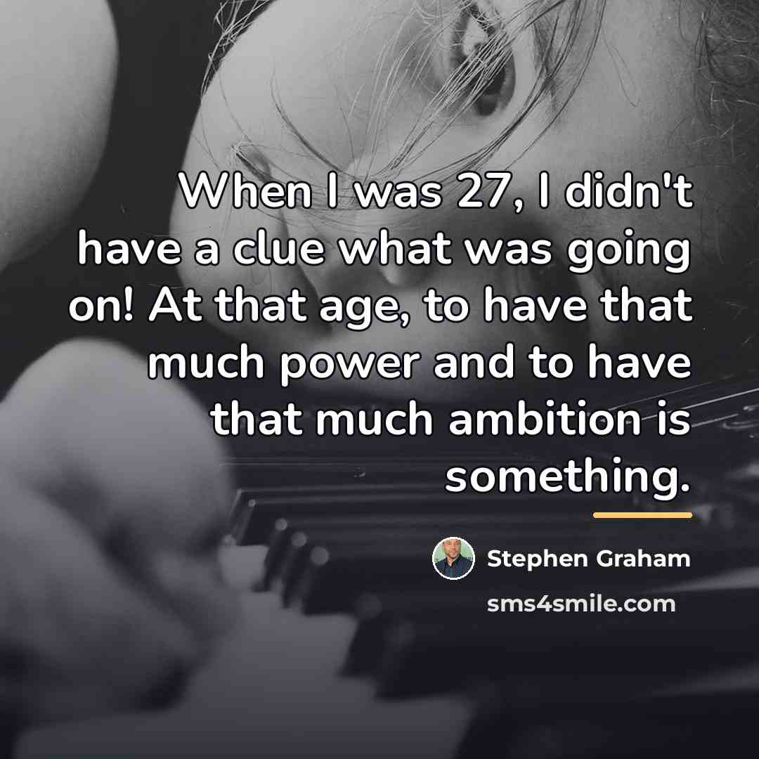 “When I was 27, I didn't have a clue what…” quote by Stephen Graham
