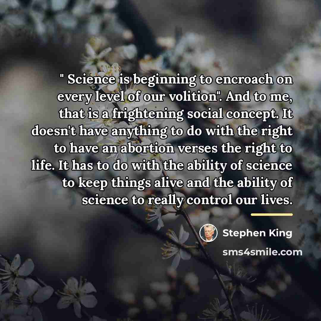 “" Science is beginning to encroach on every level of…” quote by Stephen King