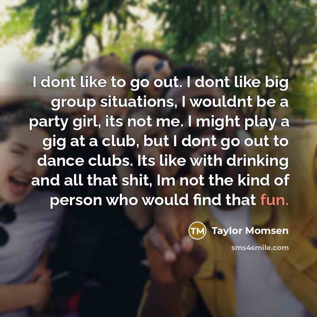 “I dont like to go out. I dont like big…” quote by Taylor Momsen