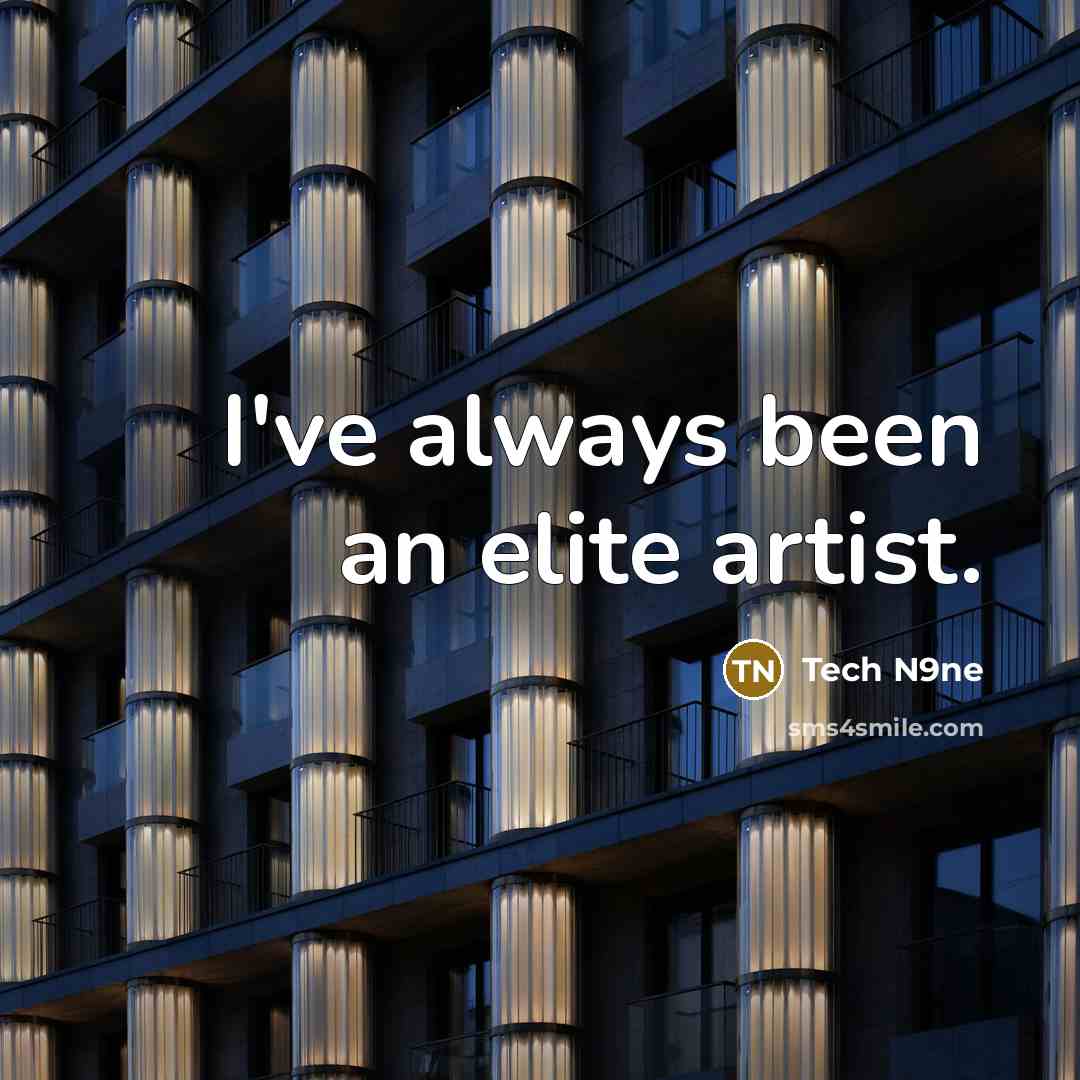 “I've always been an elite artist.…” quote by Tech N9ne