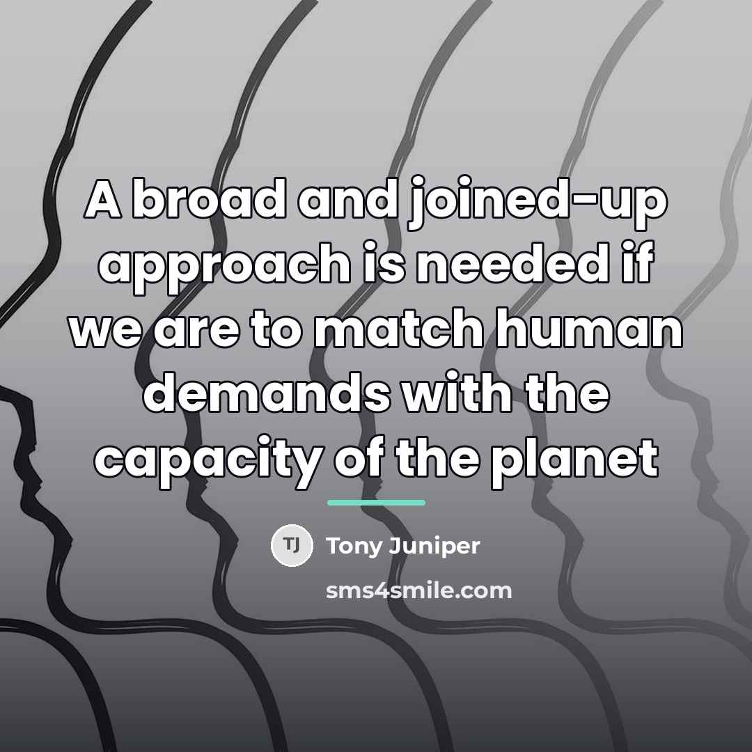 “A broad and joined-up approach is needed if we are…” quote by Tony Juniper