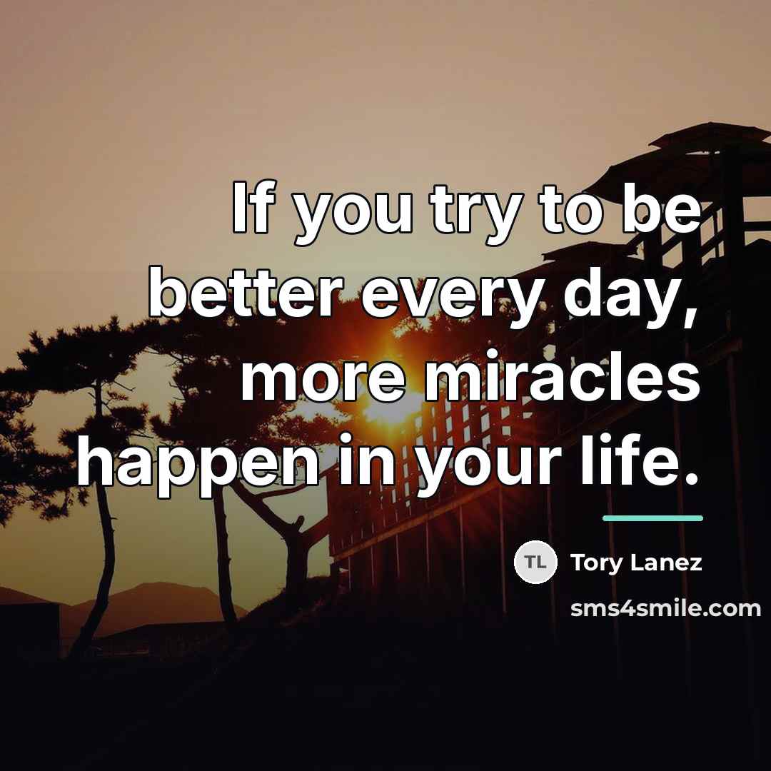 “If you try to be better every day, more miracles…” quote by Tory Lanez