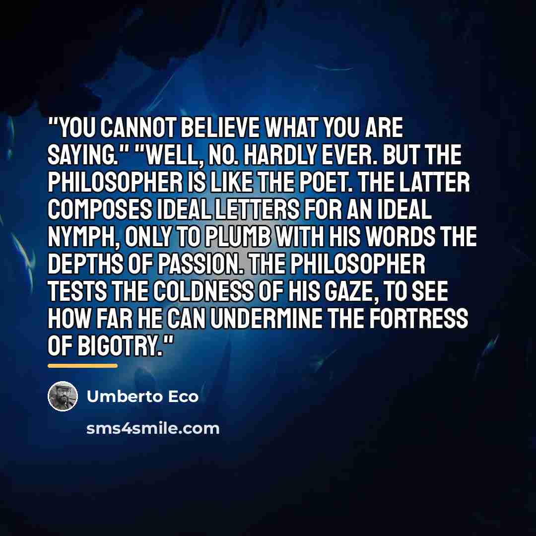 “"You cannot believe what you are saying." "Well, no. Hardly…” quote by Umberto Eco