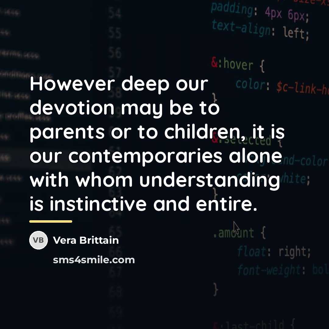 “However deep our devotion may be to parents or to…” quote by Vera Brittain