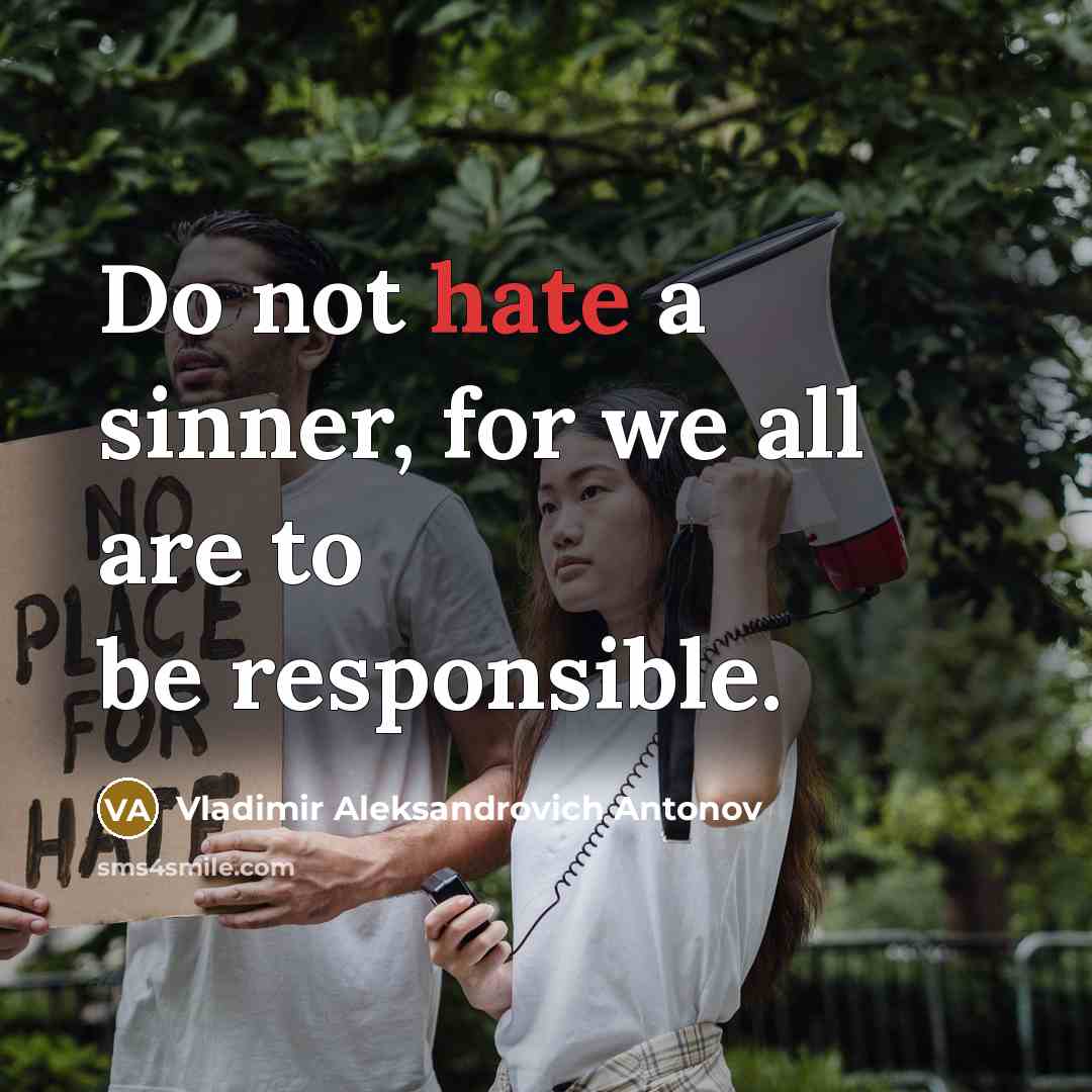 “Do not hate a sinner, for we all are to…” quote by Vladimir Aleksandrovich Antonov