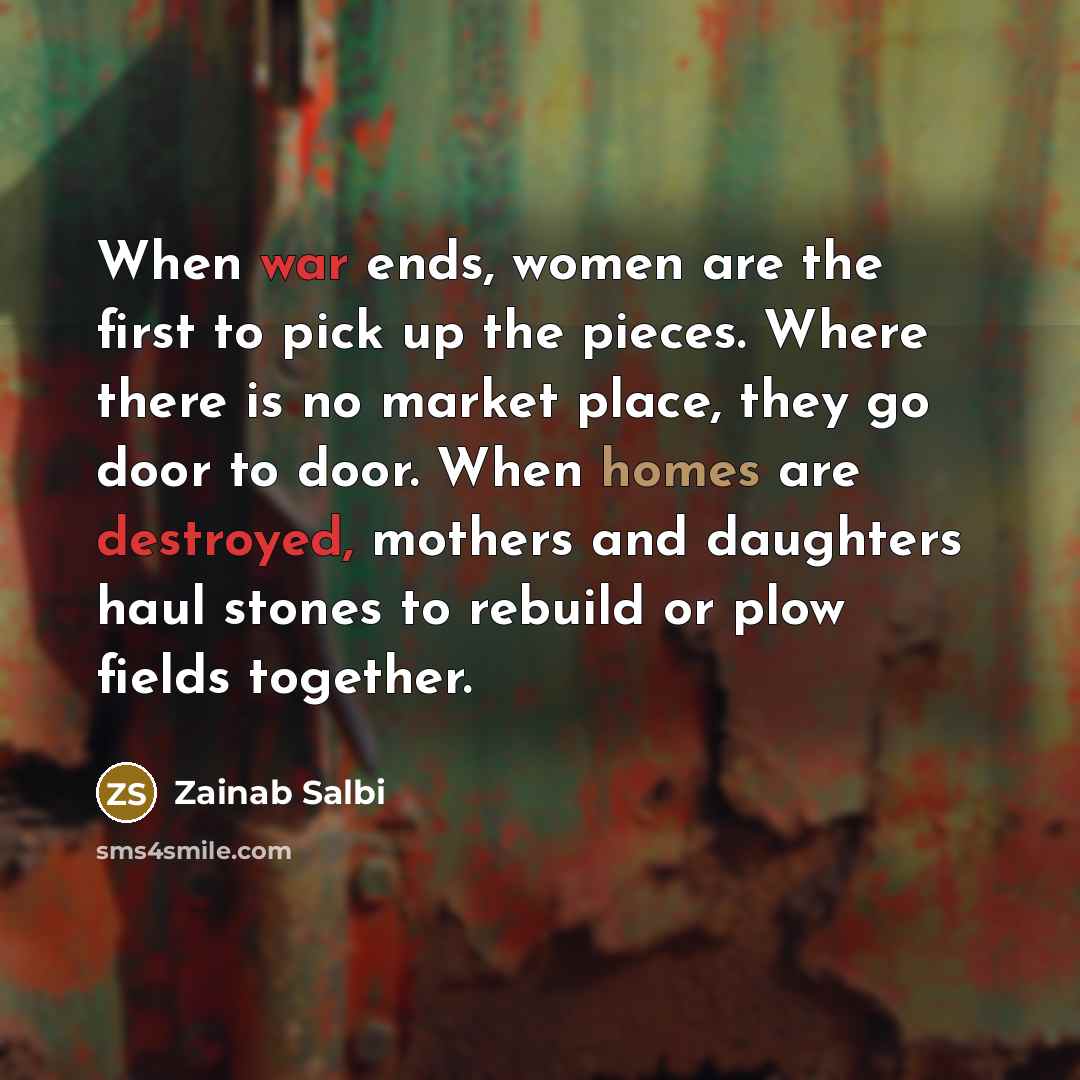 “When war ends, women are the first to pick up…” quote by Zainab Salbi