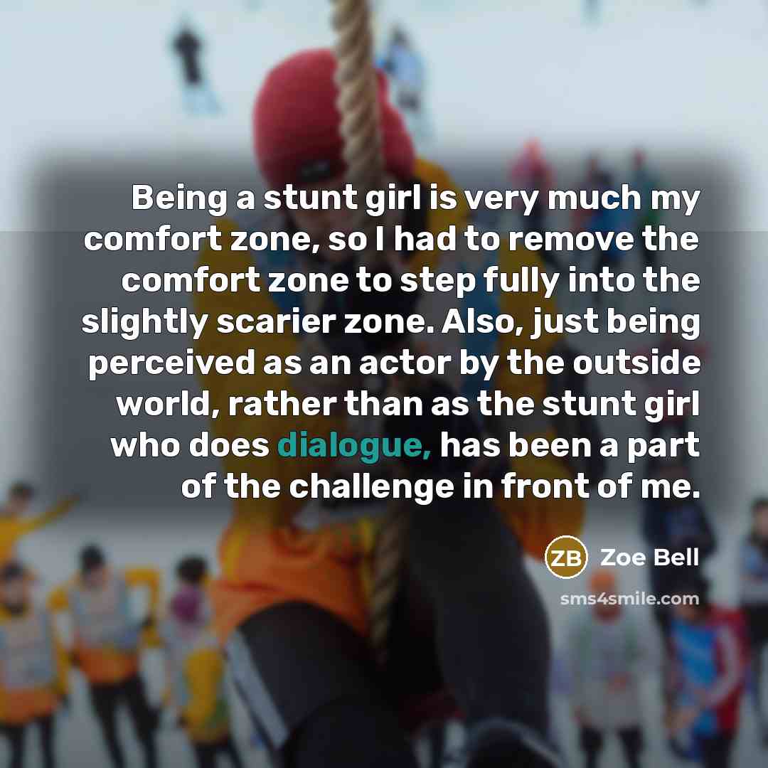 “Being a stunt girl is very much my comfort zone,…” quote by Zoe Bell