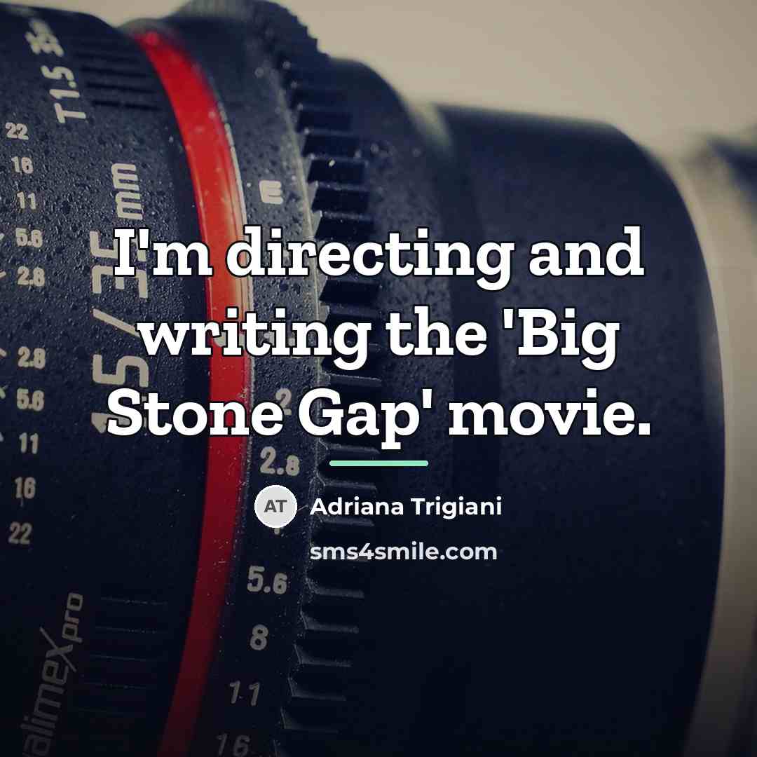 “I'm directing and writing the 'Big Stone Gap' movie.…” quote by Adriana Trigiani