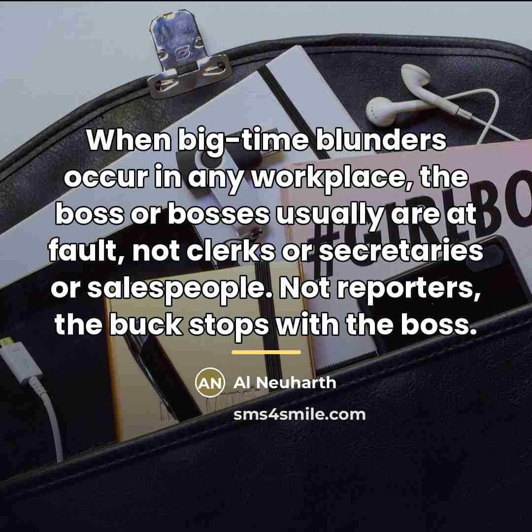 “When big-time blunders occur in any workplace, the boss or…” quote by Al Neuharth