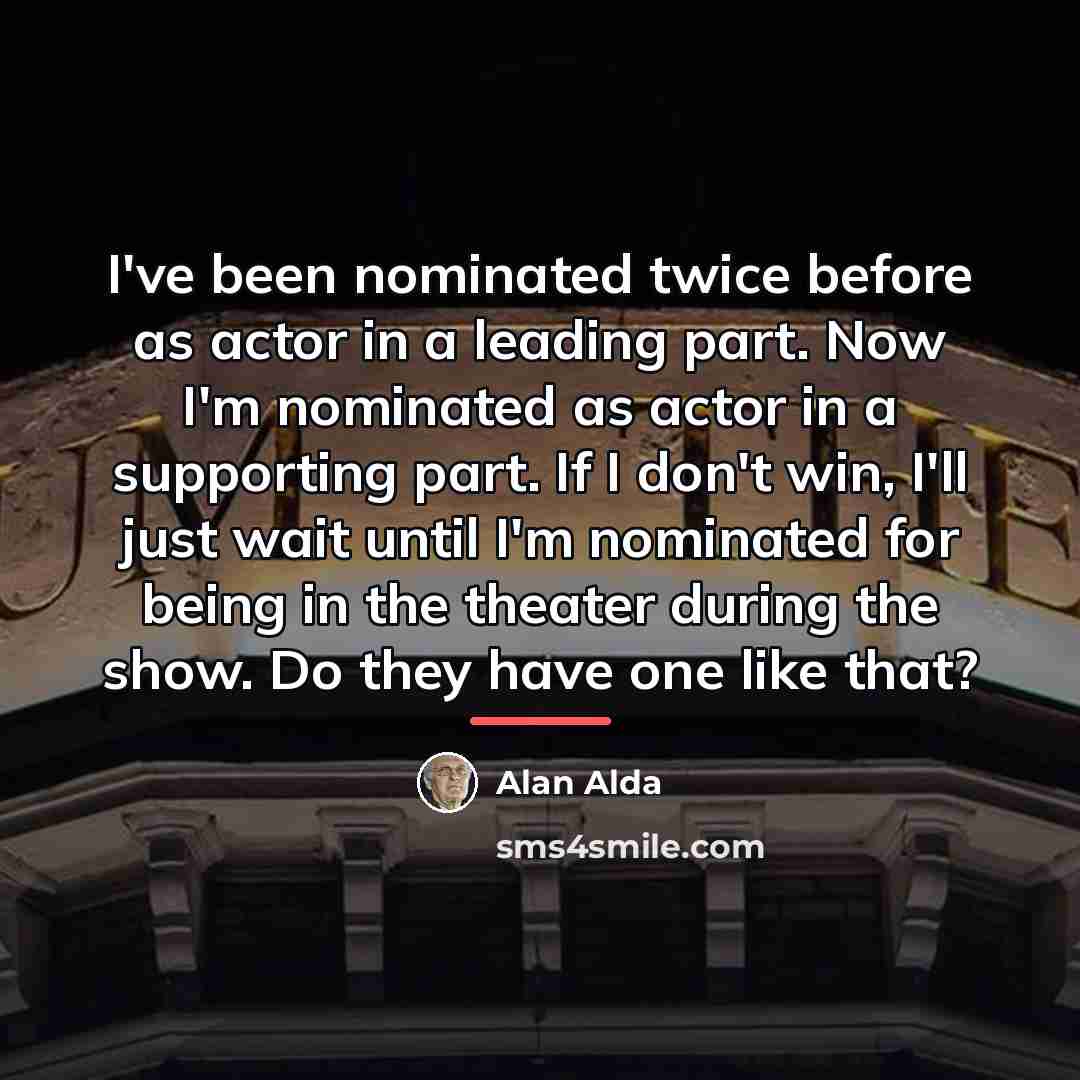 “I've been nominated twice before as actor in a leading…” quote by Alan Alda