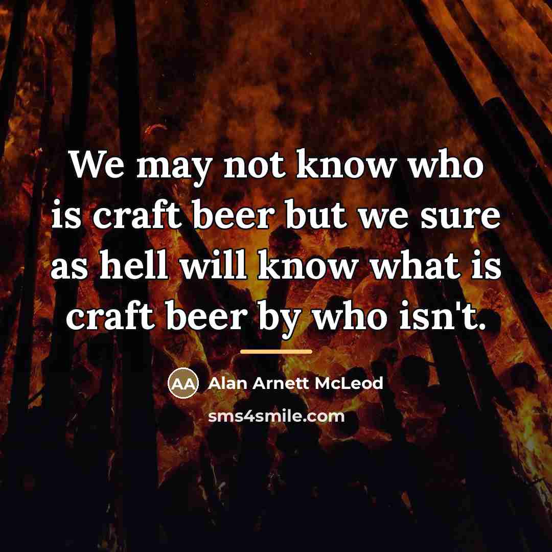 “We may not know who is craft beer but we…” quote by Alan Arnett McLeod