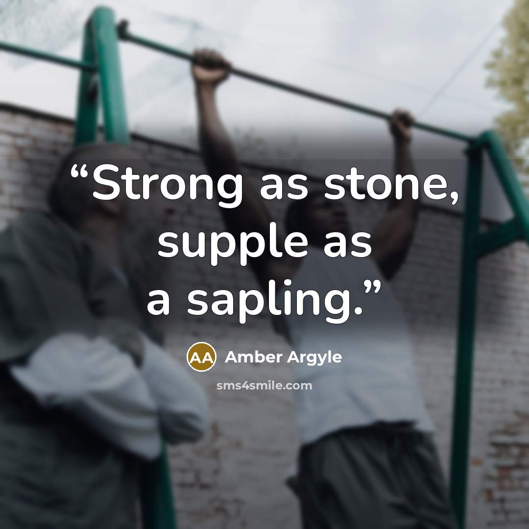 “Strong as stone, supple as a sapling.” quote by Amber Argyle