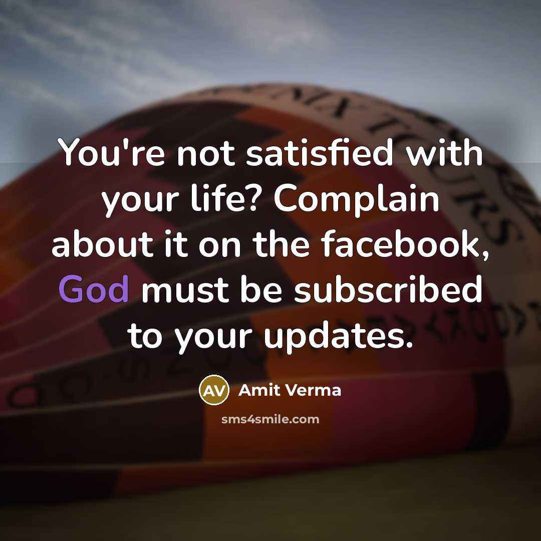 “You're not satisfied with your life? Complain about it on…” quote by Amit Verma