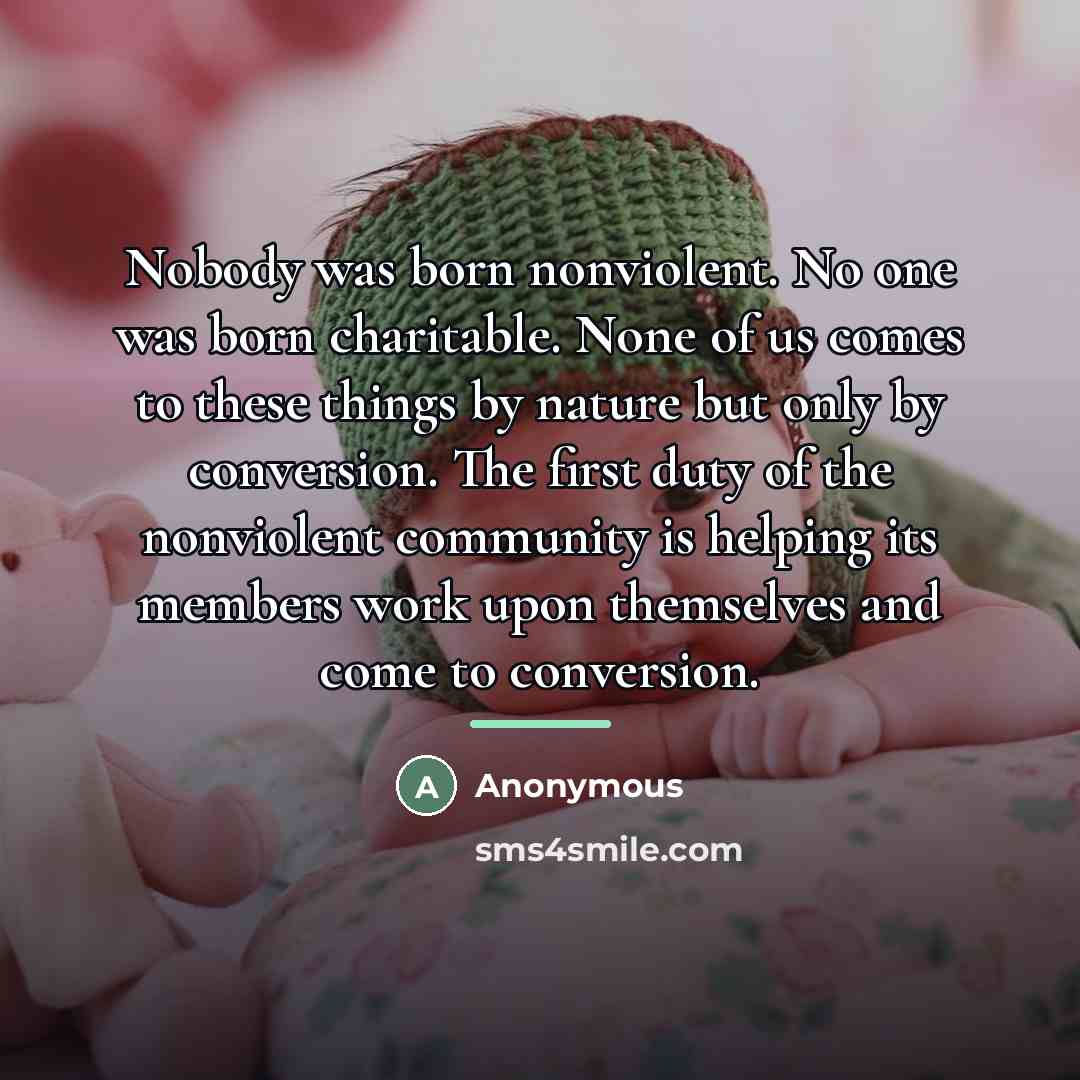 “Nobody was born nonviolent. No one was born charitable. None…” quote by Anonymous