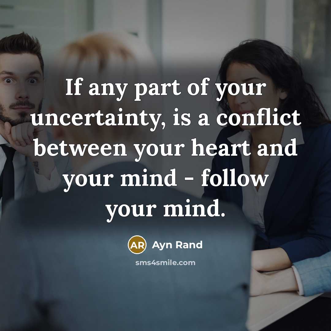“If any part of your uncertainty, is a conflict between…” quote by Ayn Rand
