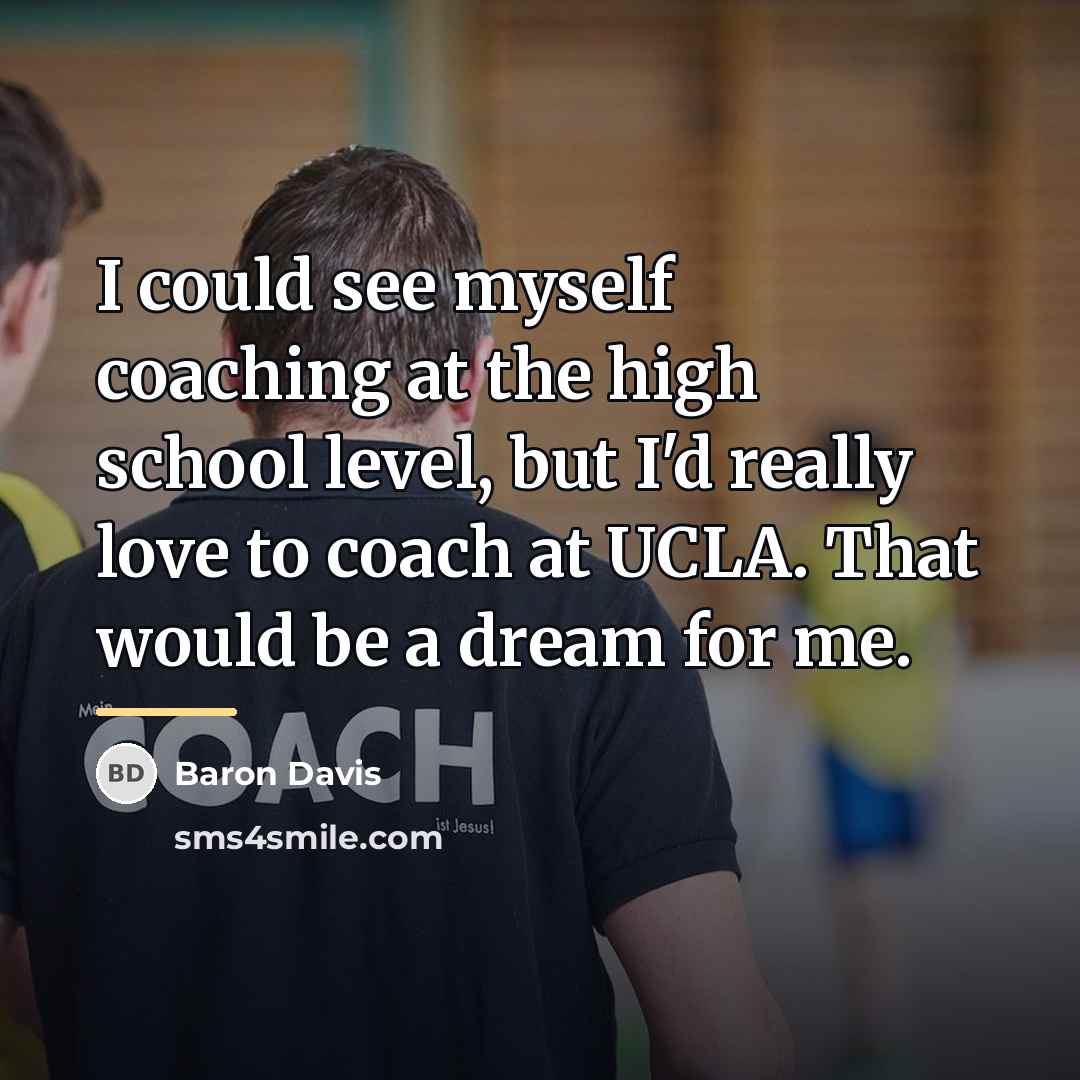 “I could see myself coaching at the high school level,…” quote by Baron Davis