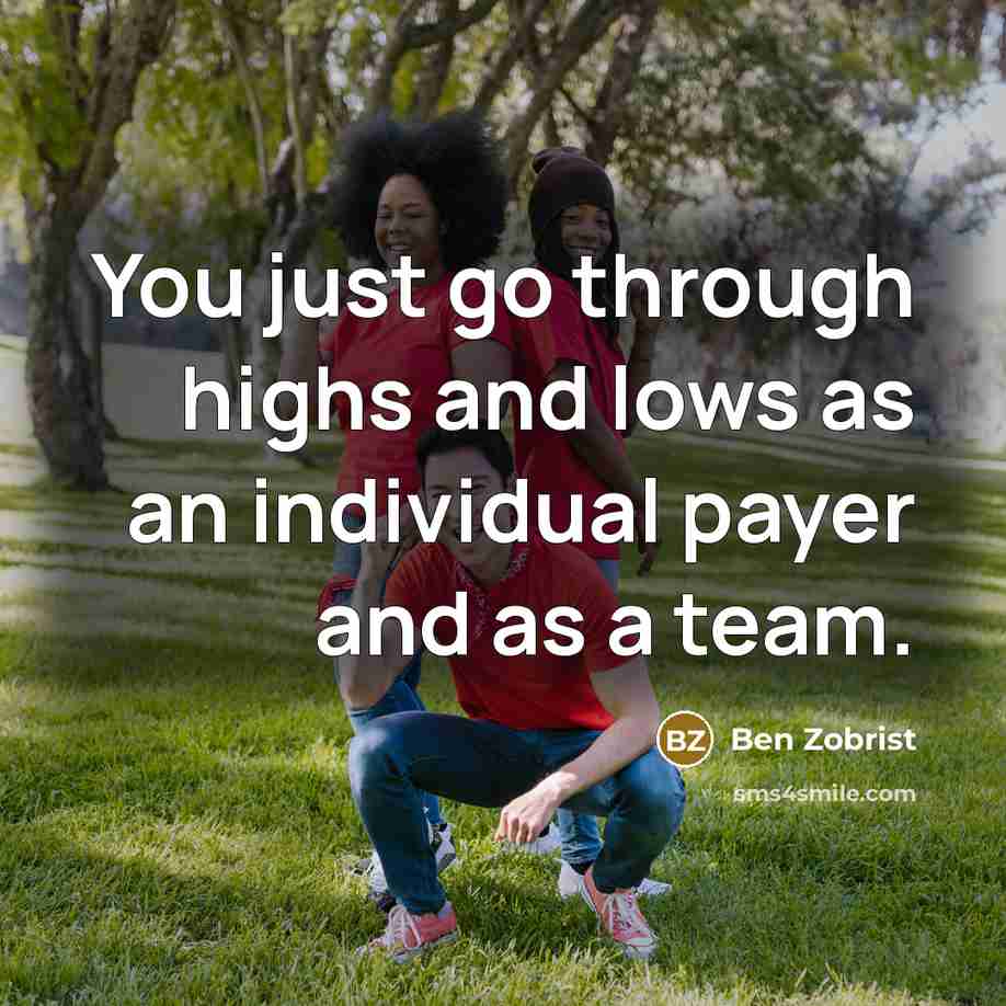 “You just go through highs and lows as an individual…” quote by Ben Zobrist