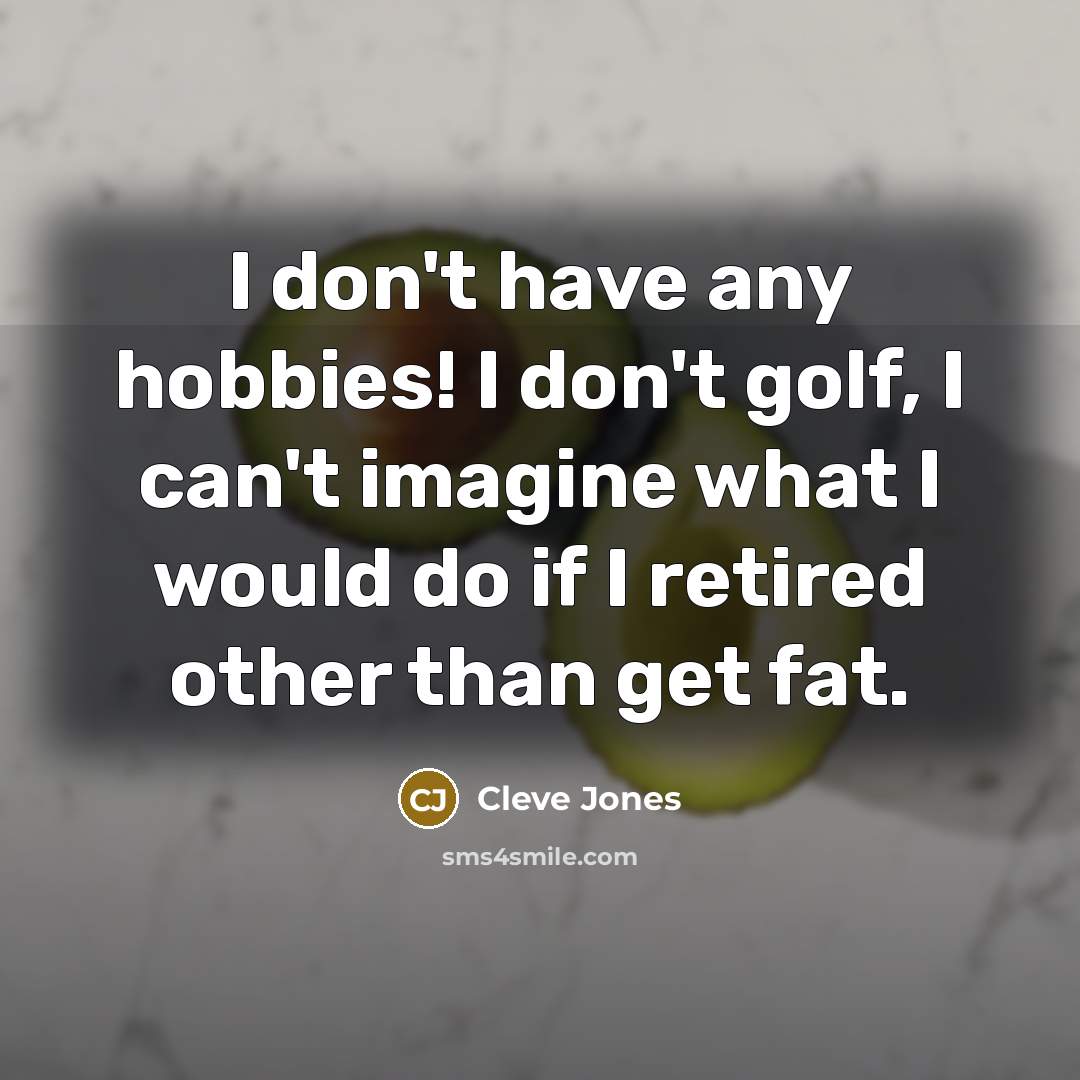 “I don't have any hobbies! I don't golf, I can't…” quote by Cleve Jones