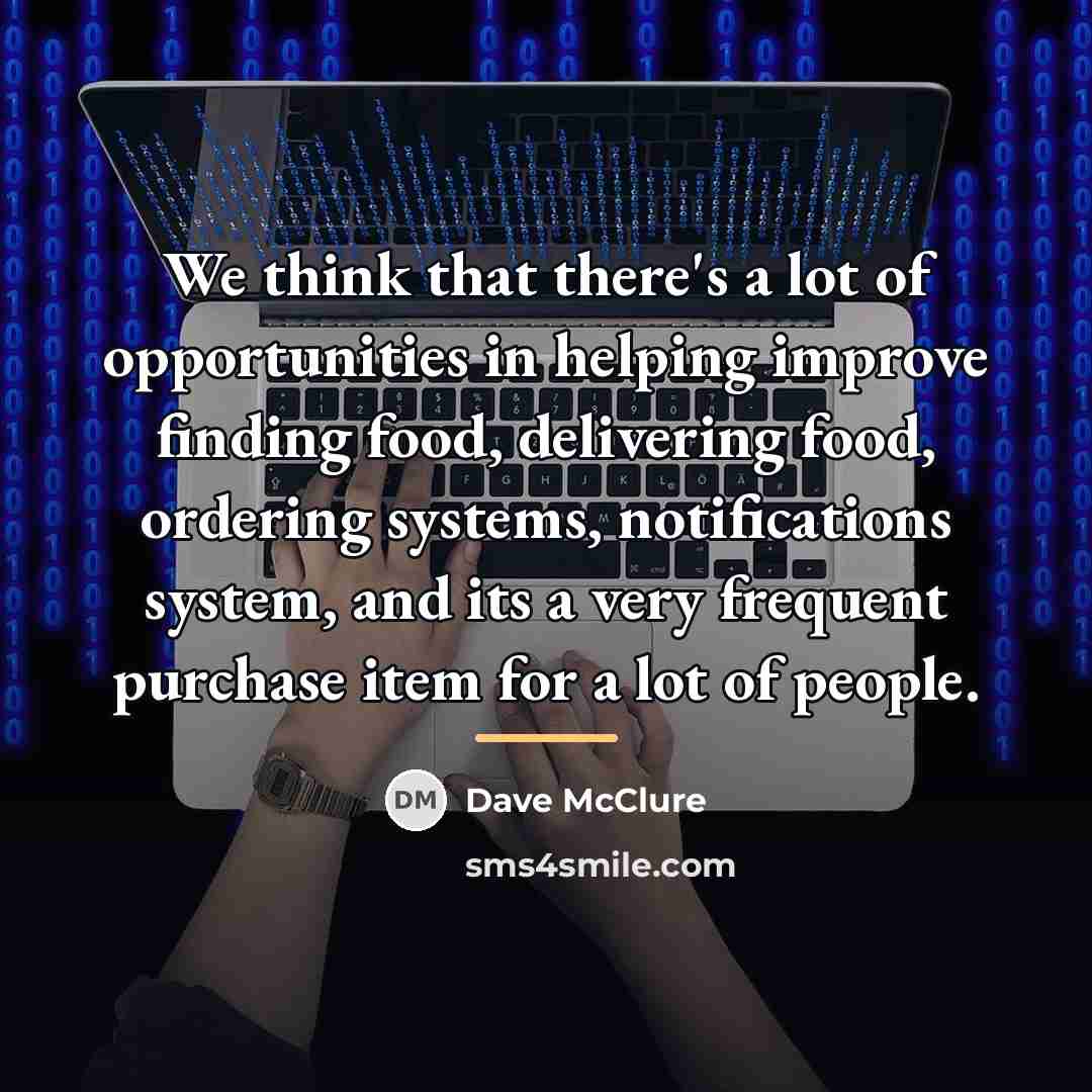 “We think that there's a lot of opportunities in helping…” quote by Dave McClure