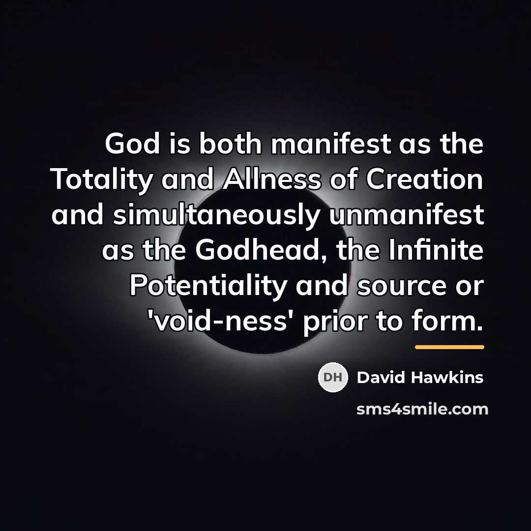 “God is both manifest as the Totality and Allness of…” quote by David Hawkins