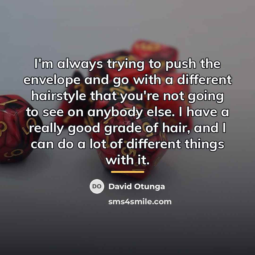 “I'm always trying to push the envelope and go with…” quote by David Otunga