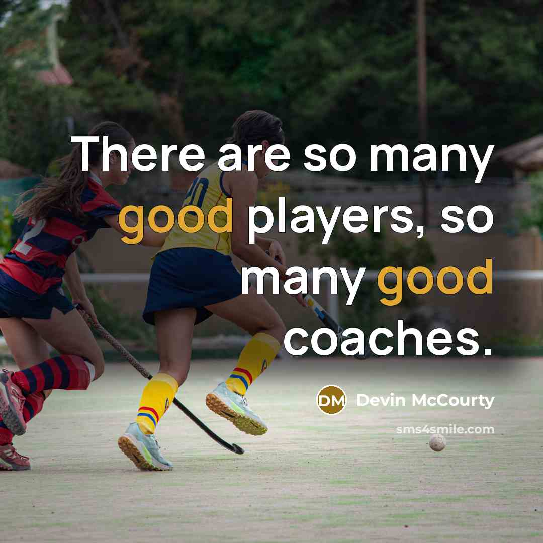 “There are so many good players, so many good coaches.…” quote by Devin McCourty